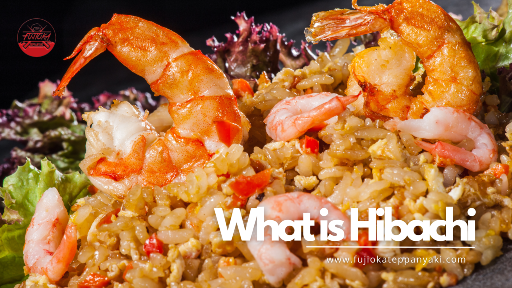 What is Hibachi – A breif Introduction to Hibachi Food